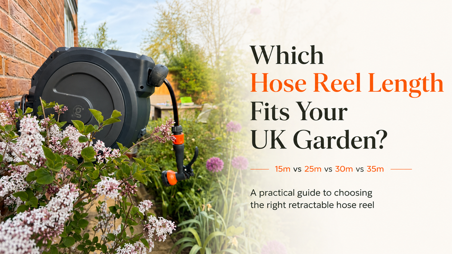 15m, 25m, 30m or 35m Hose Reel: Which Length Works Best for a UK Garden?